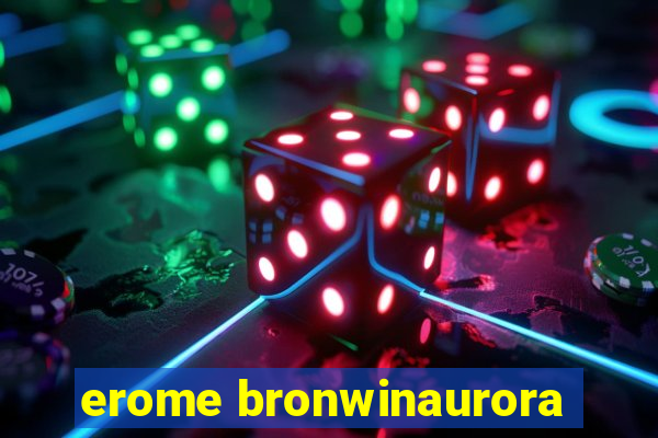 erome bronwinaurora